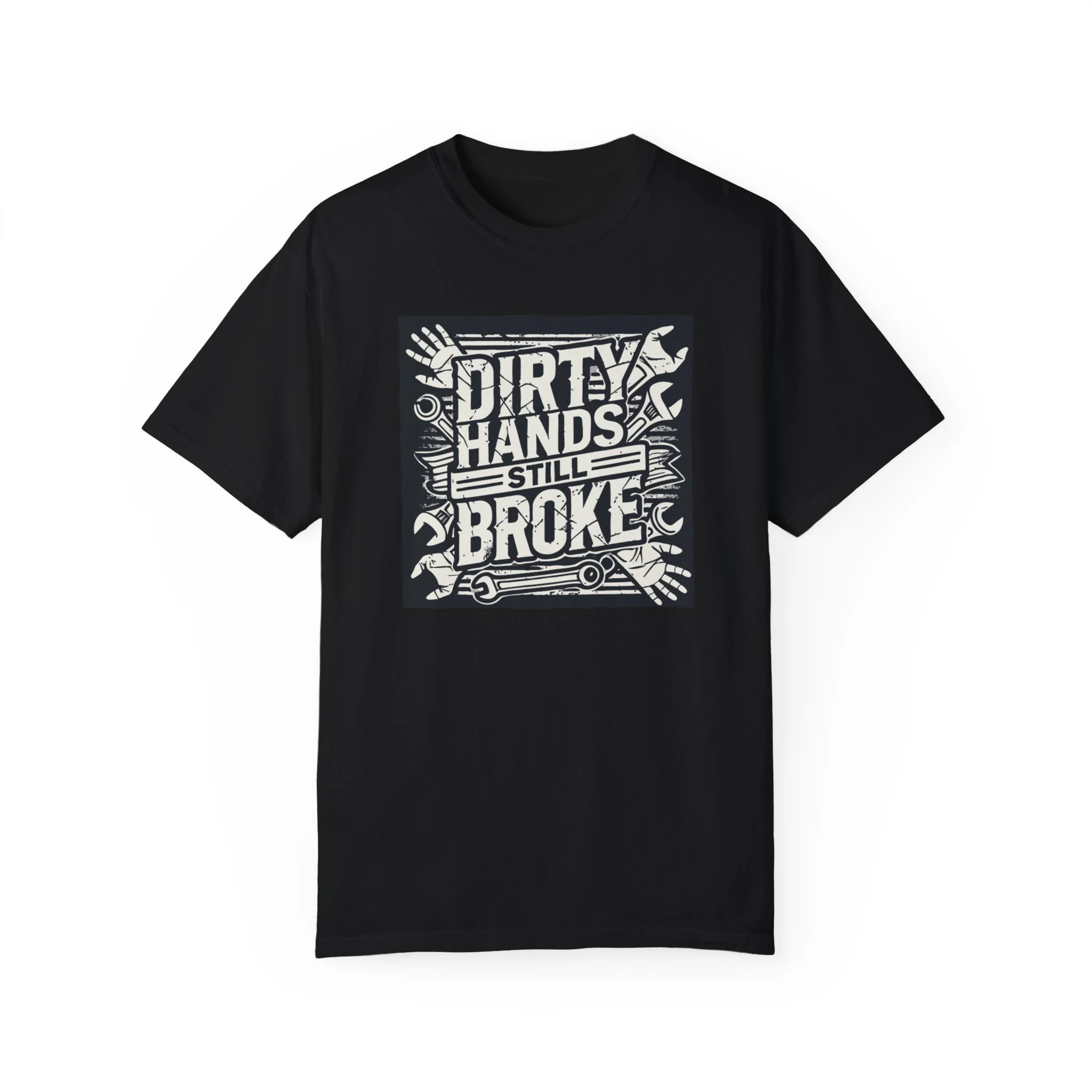 Dirty Hands Still Broke T-Shirt