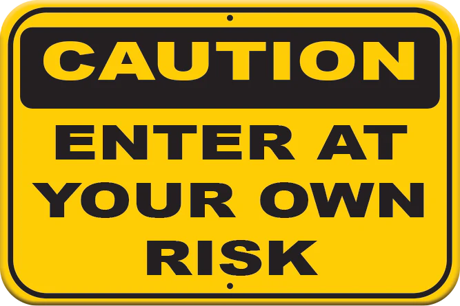 Enter At Your Own Risk